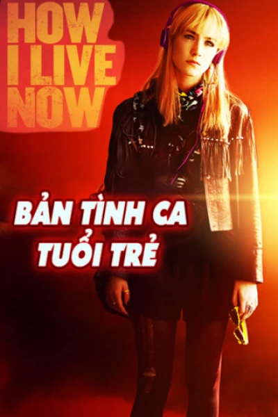 Bản Tình Ca Tuổi Trẻ - How I Live Now