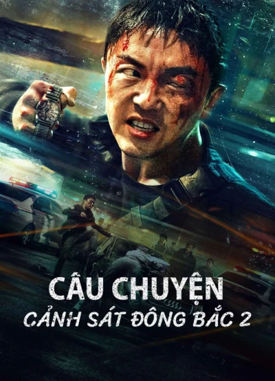 Câu Chuyện Cảnh Sát Đông Bắc 2 - Fight Against Evil 2