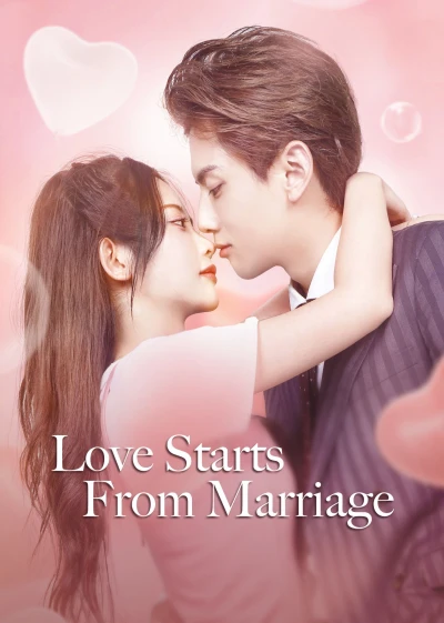 Cưới Trước Yêu Sau - Love Start From Marriage