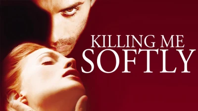  Đam Mê Chết Người - Killing Me Softly