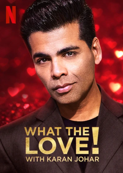 Yêu... gì thế? - What the Love! with Karan Johar